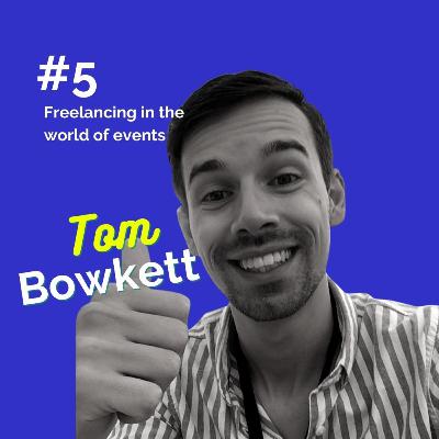 Freelancing in the world of events with Tom Bowkett