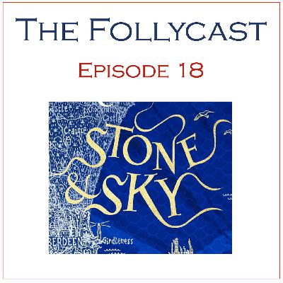 The Follycast #18 – Stone & Sky The Follycast #18 – Stone & Sky