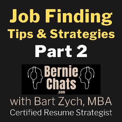 Job finding Tips & Strategies - Part 2: Bernie Chats with Bart Zych about Job Interviews, the Hidden Job Market, Education & Skills Employers want, Micro-Certifications & more.