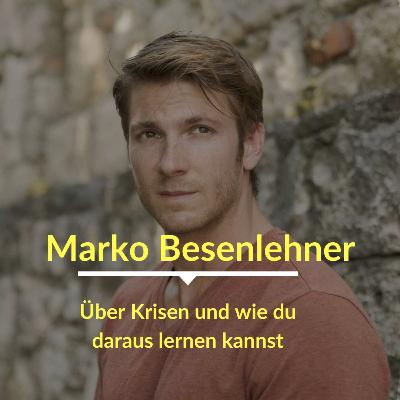 #10 Was kann man aus Krisen lernen ? Ein Spaziergang mit Marko Besenlehner