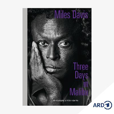 Bildschöne Bücher: "Miles Davis: Three Days in Malibu" Bildschöne Bücher: "Miles Davis: Three Days in Malibu"