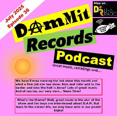 July 2025 Dammit Records Monthly Podcast July 2025 Dammit Records Monthly Podcast