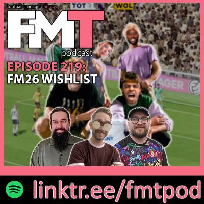 FMT Episode 219: FM26 Wishlist