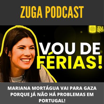 MARIANA MORTÁGUA VAI PARA GAZA PORQUE JÁ NÃO HÁ PROBLEMAS EM PORTUGAL! - ZUGATV