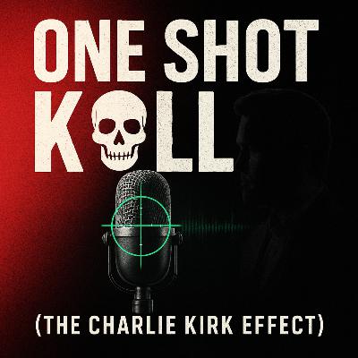 One Shot K☠ll (The Charlie Kirk Effect)