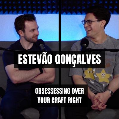 Obsessing Over Your Craft Right - Estevão Gonçalves Obsessing Over Your Craft Right - Estevão Gonçalves