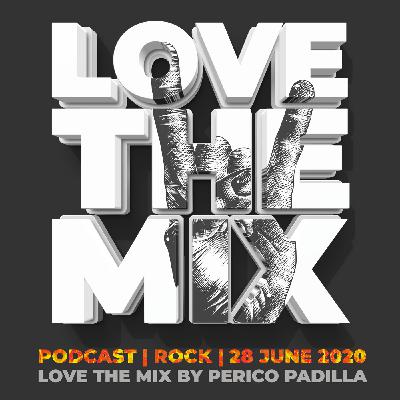 LOVE THE MIX PODCAST | ROCK 80'S | 28 JUN 2020 By Perico Padilla LOVE THE MIX PODCAST | ROCK 80'S | 28 JUN 2020 By Perico Padilla