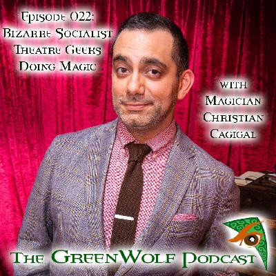 Ep 022- Bizarre Socialist Theatre Geeks Do Magic with Magician Christian Cagigal Ep 022- Bizarre Socialist Theatre Geeks Do Magic with Magician Christian Cagigal