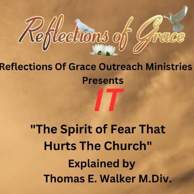 It Shouldn't Be In The Church IT: The Spirit of Fear That Hurts the Church