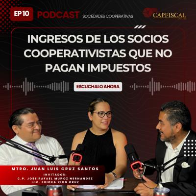 EP 10 | INGRESOS DE LOS SOCIOS COOPERATIVISTAS QUE NO PAGAN IMPUESTOS