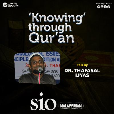 'Knowing' through Qur'an | Dr. Thafsal Ijyas
