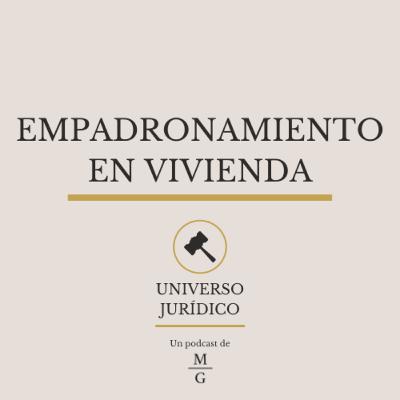 Empadronamiento en Vivienda - UNIVERSO JURÍDICO #7