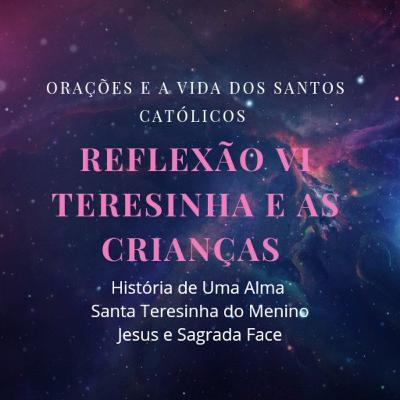 Teresinha e as Crianças - Reflexão VI