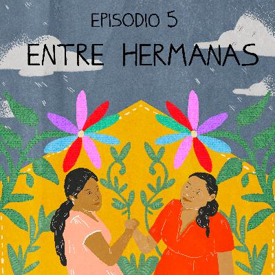 Episodio 5 - Entre hermanas Episodio 5 - Entre hermanas