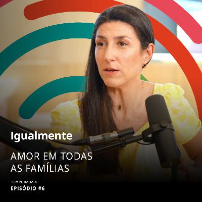 T4 Ep.6 - O amor em todas as famílias
