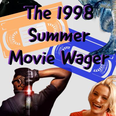 Ep. 158 - The 1998 Summer Movie Wager