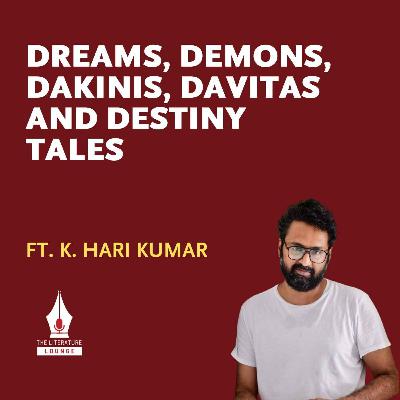 Dreams, Demons, Dakinis, Davitas and Destiny Tales With Author K. Hari Kumar