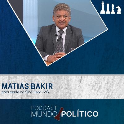 Presidente do Sindifisco Matias Bakir - Novo prazo do Propag e sonegação na mineração