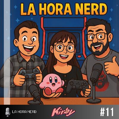 La Hora Nerd #11 ‐ Kirby ft. Brenda Deiidre