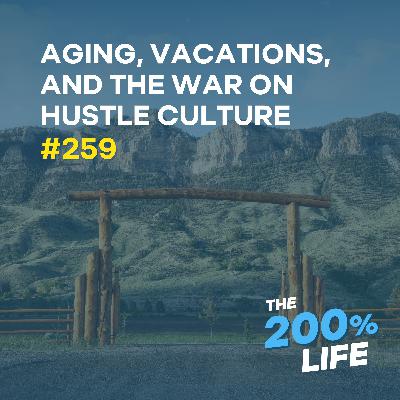 Aging, Vacations, and the War on Hustle Culture