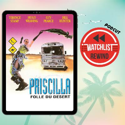 Watchlist Rewind S09 - Priscilla, folle du désert