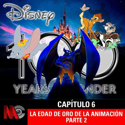 NaC 8x06 - Serie 100 años de Disney - Capítulo 6: Los clásicos animados: Edad de Oro - Parte 2 (1940 -1942)
