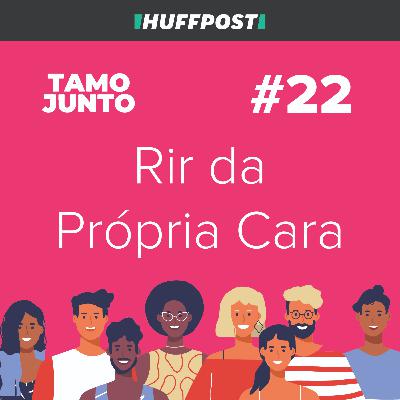 Rir da Própria Cara: Com Estar Morta - Tamo Junto #22
