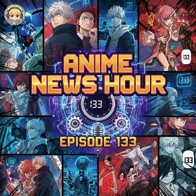 Anime News Hour! 133