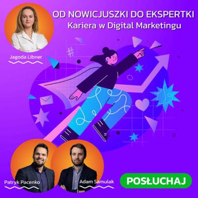 Od nowicjuszki do ekspertki - Kariera w Digital Marketingu