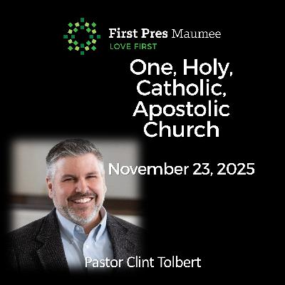 One, Holy, Catholic, Apostolic Church – 11/23/2025