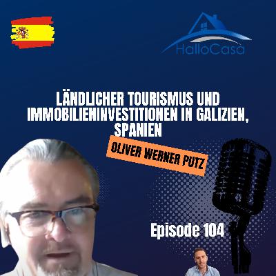 #104 - Urlaub und Immobilieninvestition in Galizien, Spanien, mit Oliver Werner Putz #104 - Urlaub und Immobilieninvestition in Galizien, Spanien, mit Oliver Werner Putz