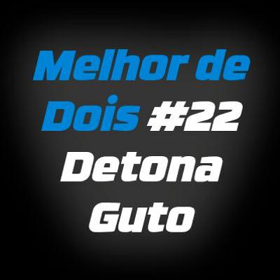 Melhor De Dois - Gaules e Guto22 #22