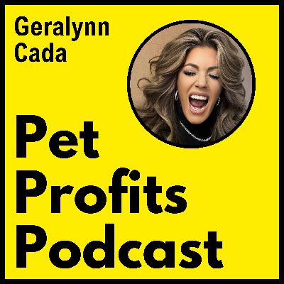 Pet Profits Podcast - Geralynn Cada
