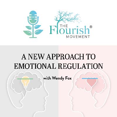 A New Approach to Emotional Regulation with Wendy Fox