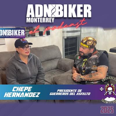 ADN BIKER MTY: CAPITULO 16 "Chepe Hernández"