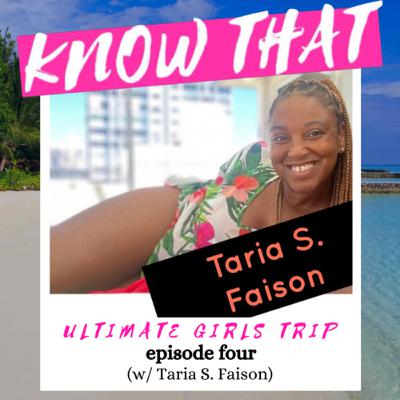 Ultimate Girls Trip: Episode 4 (w/ Taria S. Faison of "What Else is Going On?")