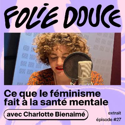 [PETITE DOUCEUR] Charlotte Bienaimé sur la thérapie féministe