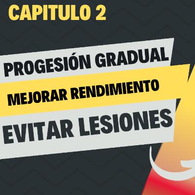 Cap2: Progresión gradual para evitar lesiones y mejorar el rendimiento.