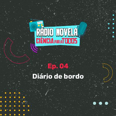Ep04- O Diário de Bordo Ep04- O Diário de Bordo
