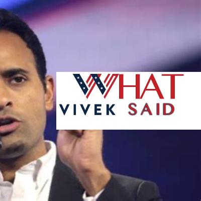 What Vivek Said What Vivek Said