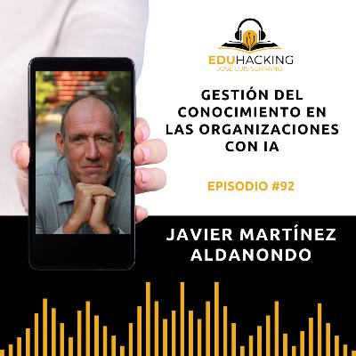 Javier Martínez Aldanondo | Gestión del conocimiento en organizaciones con IA #92