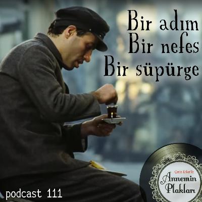 Bir adım, Bir nefes, Bir süpürge 🎙️Podcast 111