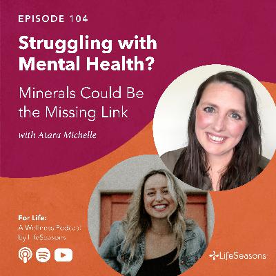 #104 Struggling with Mental Health? Minerals Could Be the Missing Link #104 Struggling with Mental Health? Minerals Could Be the Missing Link
