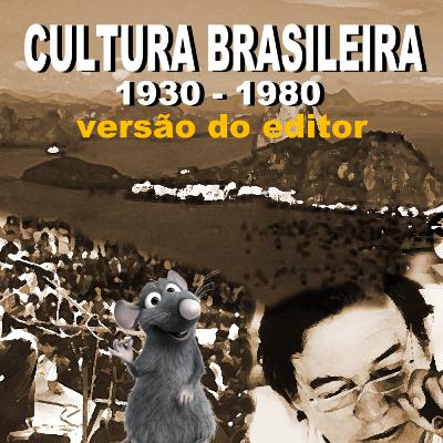 00.2 - A cultura brasileira dos anos 30 aos 80 (Versão do Editor) 00.2 - A cultura brasileira dos anos 30 aos 80 (Versão do Editor)