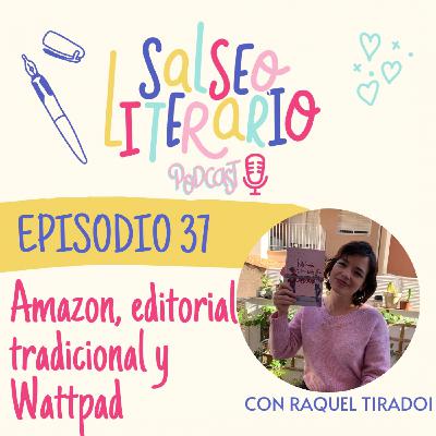 37. Pasar por autopublicación, editorial tradicional y Wattpad con Raquel Tirado 37. Pasar por autopublicación, editorial tradicional y Wattpad con Raquel Tirado