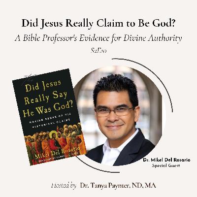 Did Jesus Really Claim to Be God?  A Bible Professor's Evidence for Divine Authority S2E10