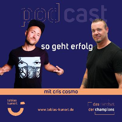 Das Mindset der Champions - Folge 89 - So geht Erfolg. - mit Cris Cosmo Das Mindset der Champions - Folge 89 - So geht Erfolg. - mit Cris Cosmo