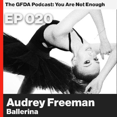 Don’t believe the doubt. Ballerina, Audrey Freeman. Ep. 20 Don’t believe the doubt. Ballerina, Audrey Freeman. Ep. 20