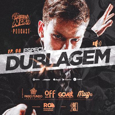 A Bodega Nerd - Ep. 96 - Especial Dublagens