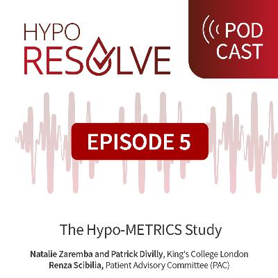 Episode 5: The Hypo-METRICS Study Episode 5: The Hypo-METRICS Study